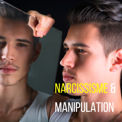 Narcissisme & manipulation