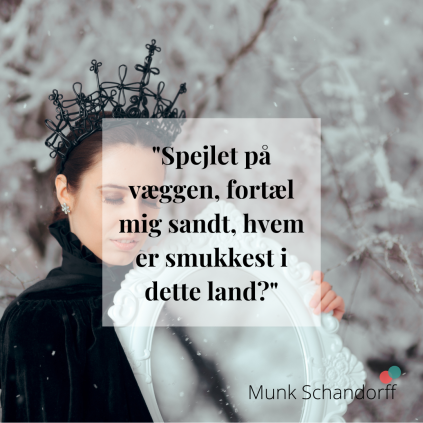 Spejlet på væggen, fortæl mig sandt, hvem er smukkest i dette land?