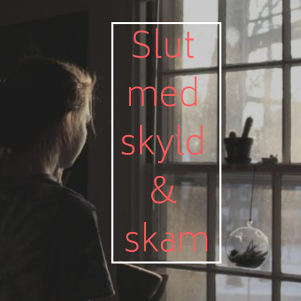 Slut med skyld og skam og farvel til negative følelser