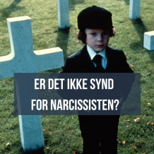 Er det ikke synd for narcissisten?