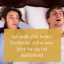 Sov godt, elsk bedre: Fordelene ved at sove hver for sig i et parforhold