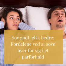 Sov godt, elsk bedre: Fordelene ved at sove hver for sig i et parforhold