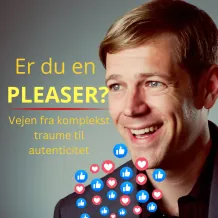 Er du en pleaser? - Vejen fra komplekst traume til autenticitet