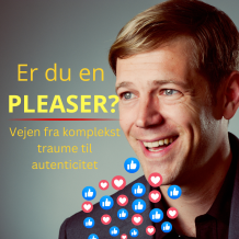 Er du en pleaser? - Vejen fra komplekst traume til autenticitet